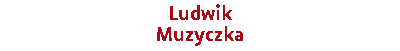 Ludwik Muzyczka